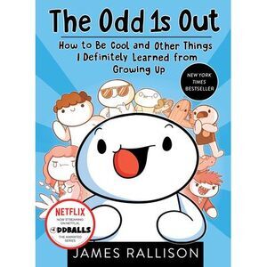 The Odd 1s Out: How to Be Cool and Other Things I Definitely Learned from Growin